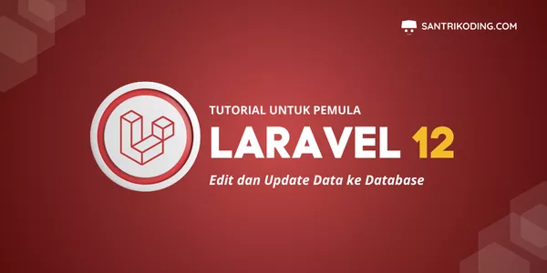 Tutorial Laravel 12 8 Edit Dan Update Data Ke Database SantriKoding