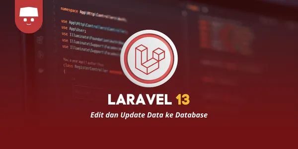 Tutorial Laravel 13 #7: Edit dan Update Data ke Database