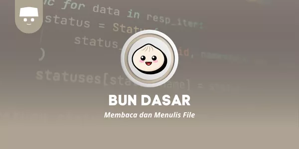 Belajar Bun Dasar #8: Membaca dan Menulis File