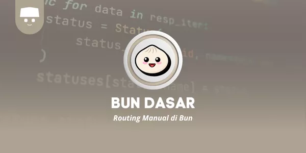 Belajar Bun Dasar #7: Routing Manual di Bun