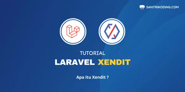 Tutorial Laravel Xendit #1 : Apa Itu Xendit ? — SantriKoding.com ...