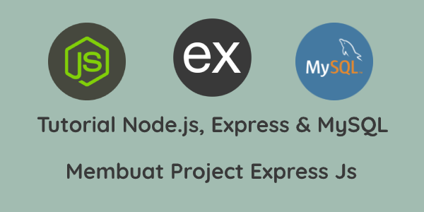 Tutorial , Express dan MySQL #1 : Membuat Project Express Js —   — Website Belajar Coding Bahasa Indonesia Secara  Terstruktur.