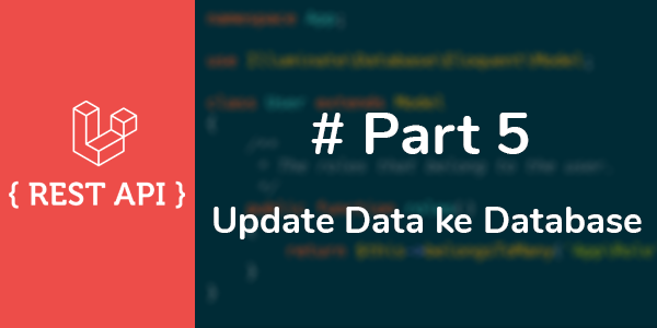 Cara Membuat Rest Api Di Laravel 5 Update Data Ke Database — — Website 6142