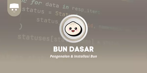 Belajar Bun Dasar #1: Pengenalan & Instalasi Bun