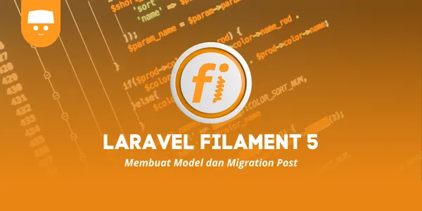 Tutorial Laravel Filament 5 #5 : Membuat Model dan Migration Post