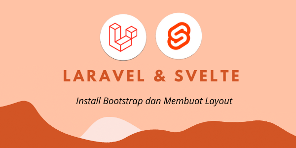 Tutorial Laravel 9 Dan Svelte #3 : Install Bootstrap Dan Membuat Layout ...